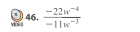 46,  (-22w^(-4))/-11w^(-3) 