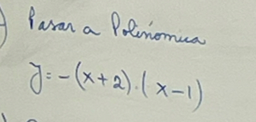 Paran a Poiomua
y=-(x+2)(x-1)