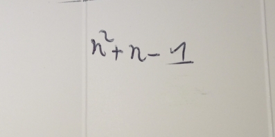 n^2+n-1