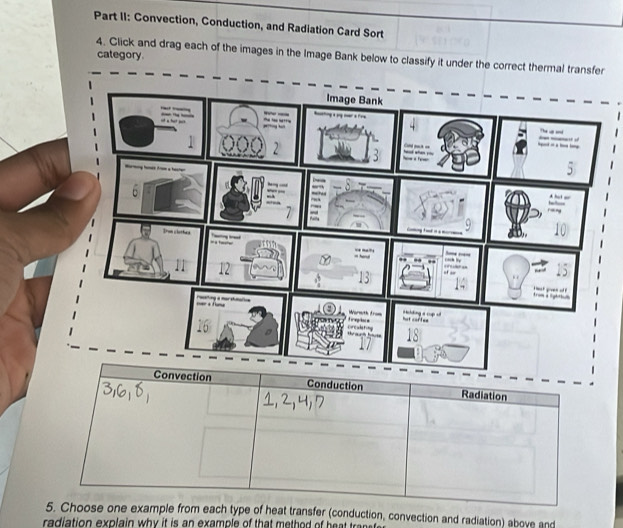 Part II: Convection, Conduction, and Radiation Card Sort 
category 
4. Click and drag each of the images in the Image Bank below to classify it under the correct thermal t 
example from each type of heat transfer (conduction, convection and radiation) above and 
radiation explain why it is an example of that method of hea tr