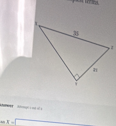 nest erms. 
Answer Attempt 1 out of 2 
an X=□