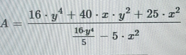 A=frac 16· y^4+40· x· y^2+25· x^2 16y^4/5 -5· x^2