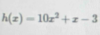 h(x)=10x^2+x-3