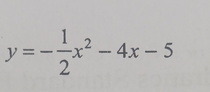 y=- 1/2 x^2-4x-5