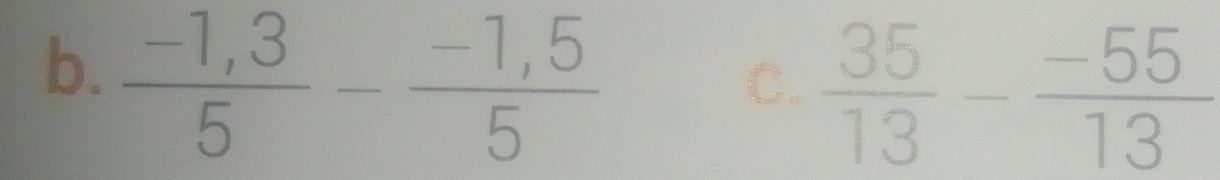  (-1,3)/5 - (-1,5)/5 
C.  35/13 - (-55)/13 