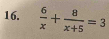  6/x + 8/x+5 =3