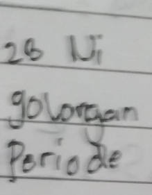 28 Mi
go longan 
Periode