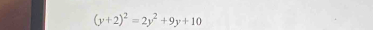 (y+2)^2=2y^2+9y+10