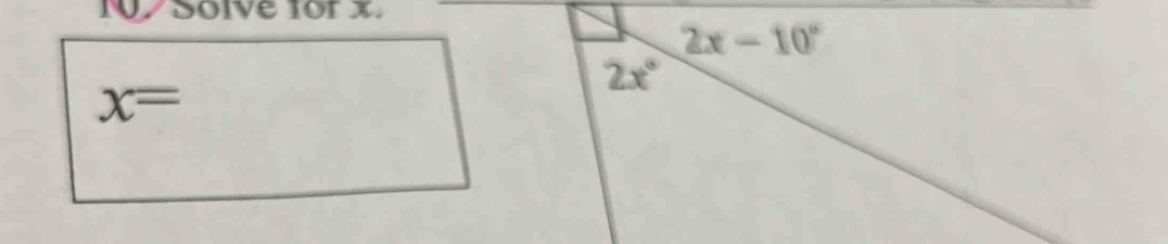 10/ Solve 1or x.
2x-10°
2x°
x=