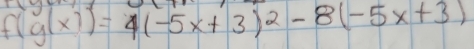 f(g(x))=4(-5x+3)^2-8(-5x+3)