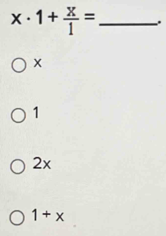 x· 1+ x/1 =.
X
1
2x
1+x