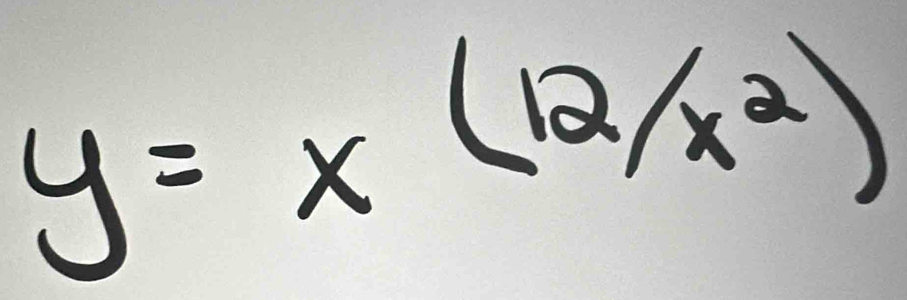 y=x(12/x^2)