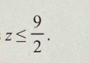 z≤  9/2 .