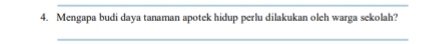 Mengapa budi daya tanaman apotek hidup perlu dilakukan oleh warga sekolah? 
_