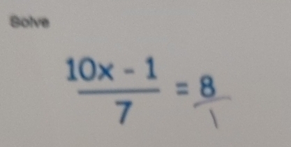 Solve
10×, º =%