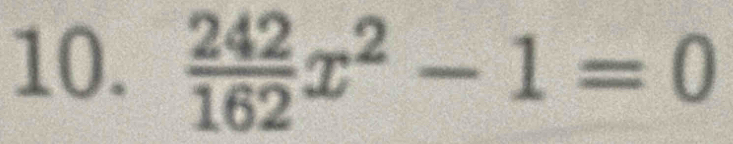  242/162 x^2-1=0