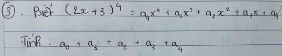 ③. Biet (2x+3)^4=a_4x^4+a_3x^3+a_2x^2+a_3x+a_4
TinB : a_0+a_1+a_2+a_3+a_4