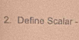 Define Scalar -