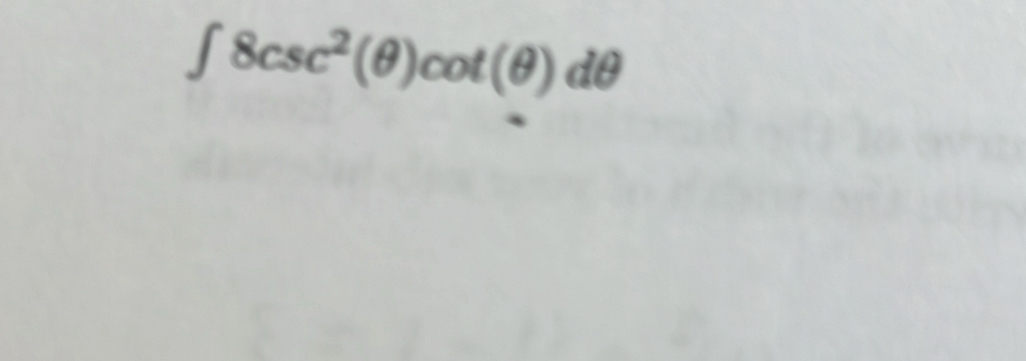 ∈t 8csc^2(θ )cot (θ )dθ