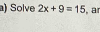 Solve 2x+9=15 , ar