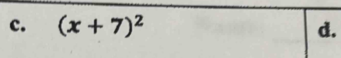 (x+7)^2 d.