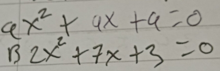 ax^2+ax+a=0
132x^2+7x+3=0