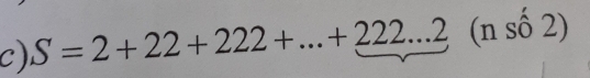 S=2+22+222+...+222...2 (n số 2)