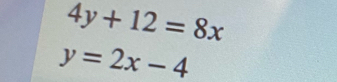 4y+12=8x
y=2x-4