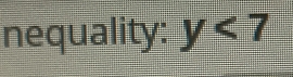 nequality: y<7</tex>