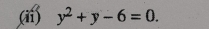 (ii) y^2+y-6=0.