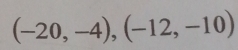 (-20,-4),(-12,-10)