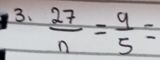  27/n = 9/5 =