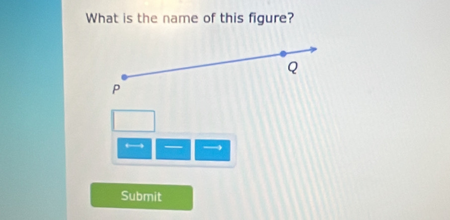 What is the name of this figure?
Q
P
— → 
Submit