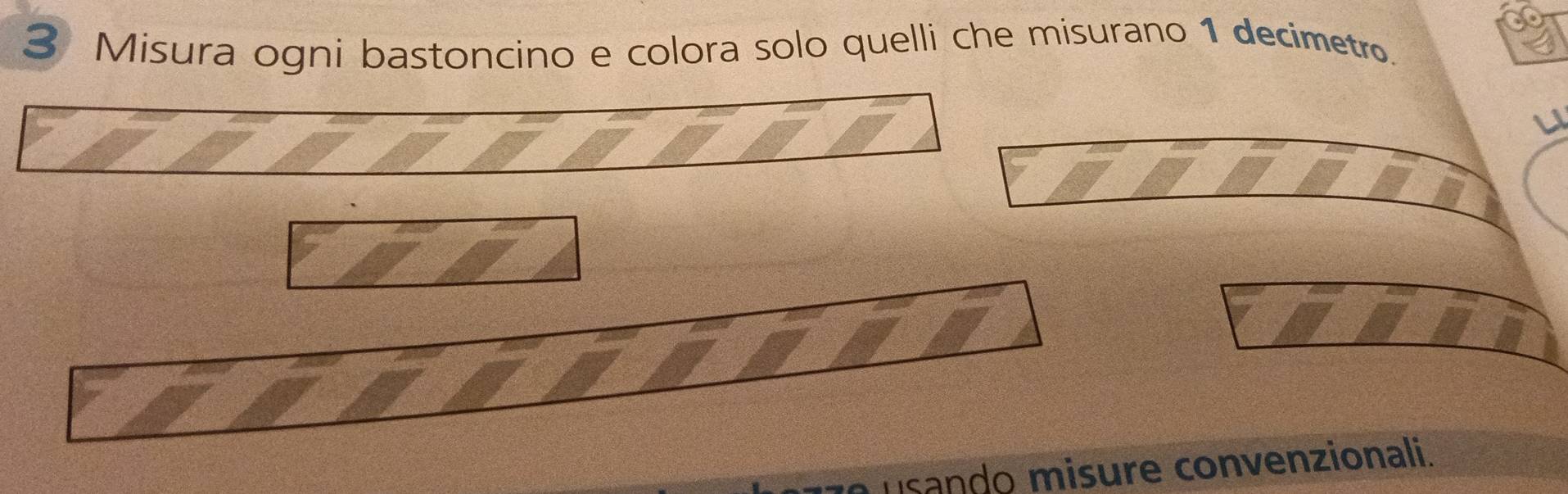 Misura ogni bastoncino e colora solo quelli che misurano 1 decimetro. 
usando misure convenzionali.