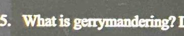 What is gerrymandering? I