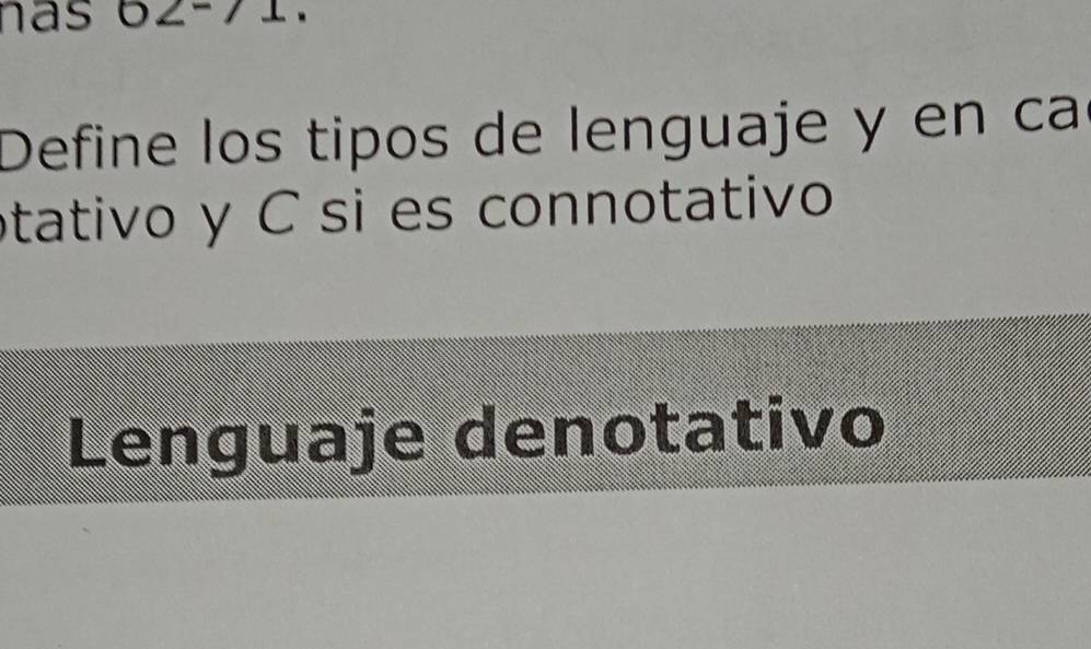 nás 62- 71. 
Define los tipos de lenguaje y en ca 
tativo y C si es connotativo 
Lenguaje denotativo