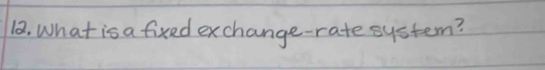 What is a fixed exchange-rate system?