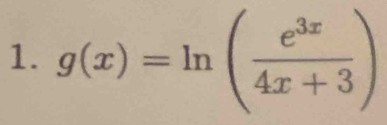 g(x)=ln ( e^(3x)/4x+3 )