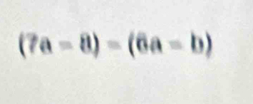 (7a-8)=(6a-b)