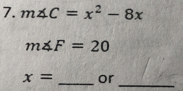 m∠ C=x^2-8x
m∠ F=20
_
x=
_or