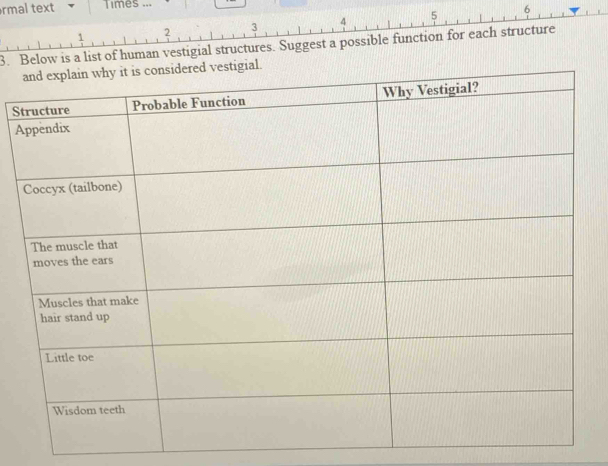 rmal text Times ...
1 2 3 4 5
6 
3. s a list of human vestigial structures. Suggest a possible function for each structure 
S 
A