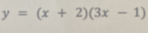 y=(x+2)(3x-1)