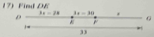 Find DE
D 3x=28 3x=30
1 F
G
3 3