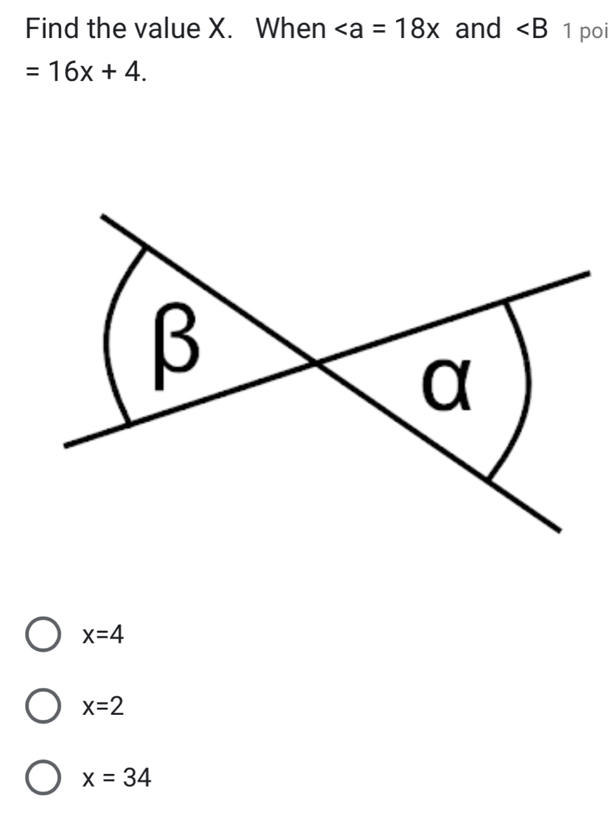 Find the value X. When and ∠ B 1 poi
=16x+4.
x=4
x=2
x=34