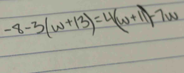 -8-3(w+13)=4(w+1)-7w