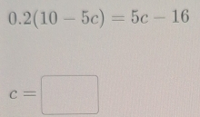 0.2(10-5c)=5c-16
c=□