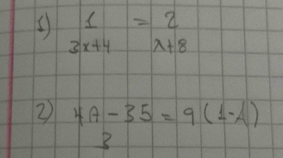 1=2
3x+4 lambda +8
2 4A-35=9(1-A)
B