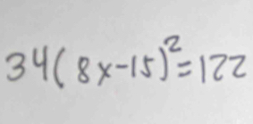 34(8x-15)^2=122