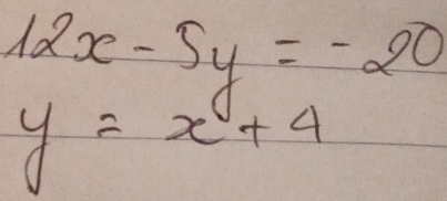 12x-5y=-20
y=x+4