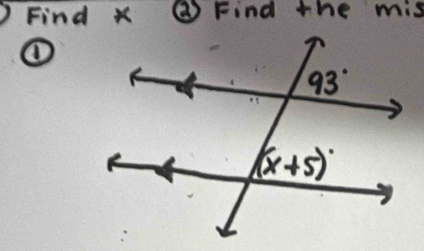 Find X ② Find the mis
①